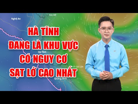 Bản tin thời tiết 23/9: Hà Tĩnh đang là khu vực có nguy cơ sạt lở cao nhất
