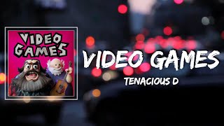 Video Games Lyrics - Tenacious D