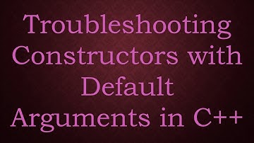 Troubleshooting Constructors with Default Arguments in C++