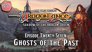 Download Lagu Dragonlance: Shadow of the Dragon Queen | Episode 27: Ghosts of the Past | D&D Actual Play