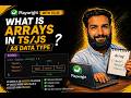 05 - Part 3 What is Arrays (non-primitive) data type in ts/js ? in Hindi
