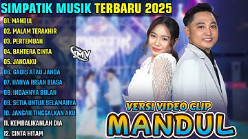 MANDUL - MALAM TERAKHIR - PERTEMUAN || SIMPATIK MUSIK FULL ALBUM TERBARU 2025
