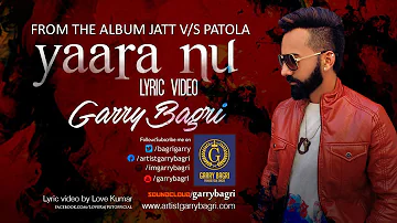 Punjabi Sad Song Yaara Nu |  Lyric Video | Garry Bagri