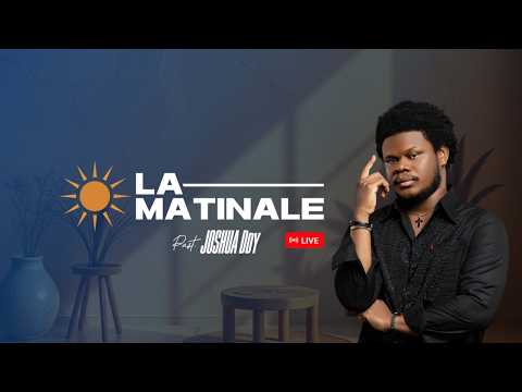 LA MATINALE AVEC PST JOSHUA DDY
