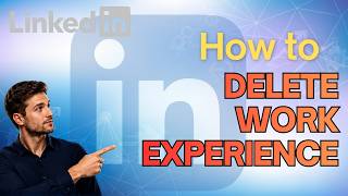 How to Delete Experience from Your LinkedIn Profile (Step-by-Step Guide)
