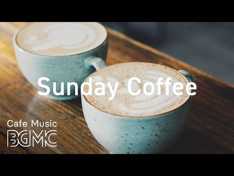 Sunday Coffee - Relaxing Background Cafe Jazz & Bossa Nova - Aroma Coffee Music for Good Mood