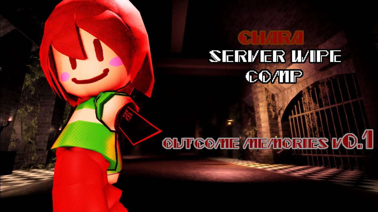 Chara Server Wipe Comp - Outcome Memories v0.1