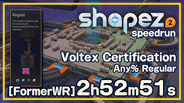 [FormerWR] shapez 2 - Vortex Cert. 2:52:51 (Any% Regular) [RTA]
