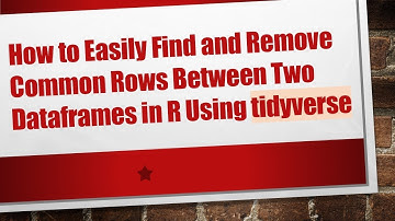 How to Easily Find and Remove Common Rows Between Two Dataframes in R Using tidyverse