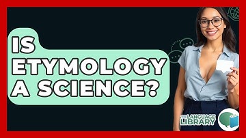 Is Etymology A Science? - The Language Library