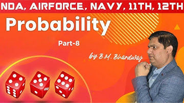 Probability Lecture-8 | NDA-AirForce-Navy & Class 12 Maths by B.M. Bhardwaj