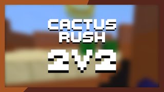 Cactus Rush 2v2 Example (with comms) [Watermelon]