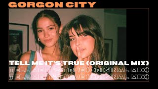 Gorgon City - Tell Me It's True (Original Mix)
