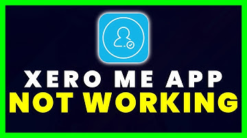 Xero Me App Not Working: How to Fix Xero Me App Not Working (FIXED)