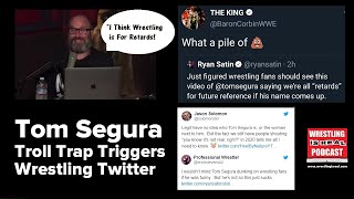 "I Think Wrestling is For Retards!" Tom Segura Troll Trap Triggers Wrestling Twitter