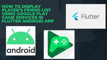 How to Display Player’s Friend List using Google Play Game Services in Flutter Android App