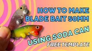 Lure Making | 50mm Blade Bait made from Soda Can with Free Template