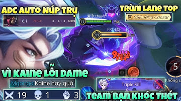 Nỗi Ác Mộng Kaine " Quá Lỗi Dame " Khiến ADC Auto Núp Trụ Xin Tha Khiến Team Bạn Khóc Thét ?