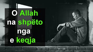 O Allah na shpeto nga e keqja