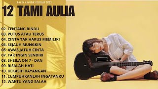 Tami Aulia Full Album 2025 – Pergilah Kasih & Kekasih Bayangan | Cover Akustik Tanpa Iklan