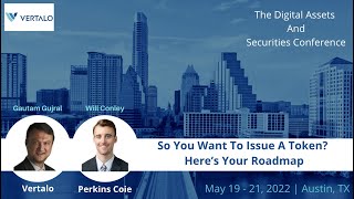 So You Want To Issue A Token? Here’s Your Roadmap - 2022 DAAS Conference