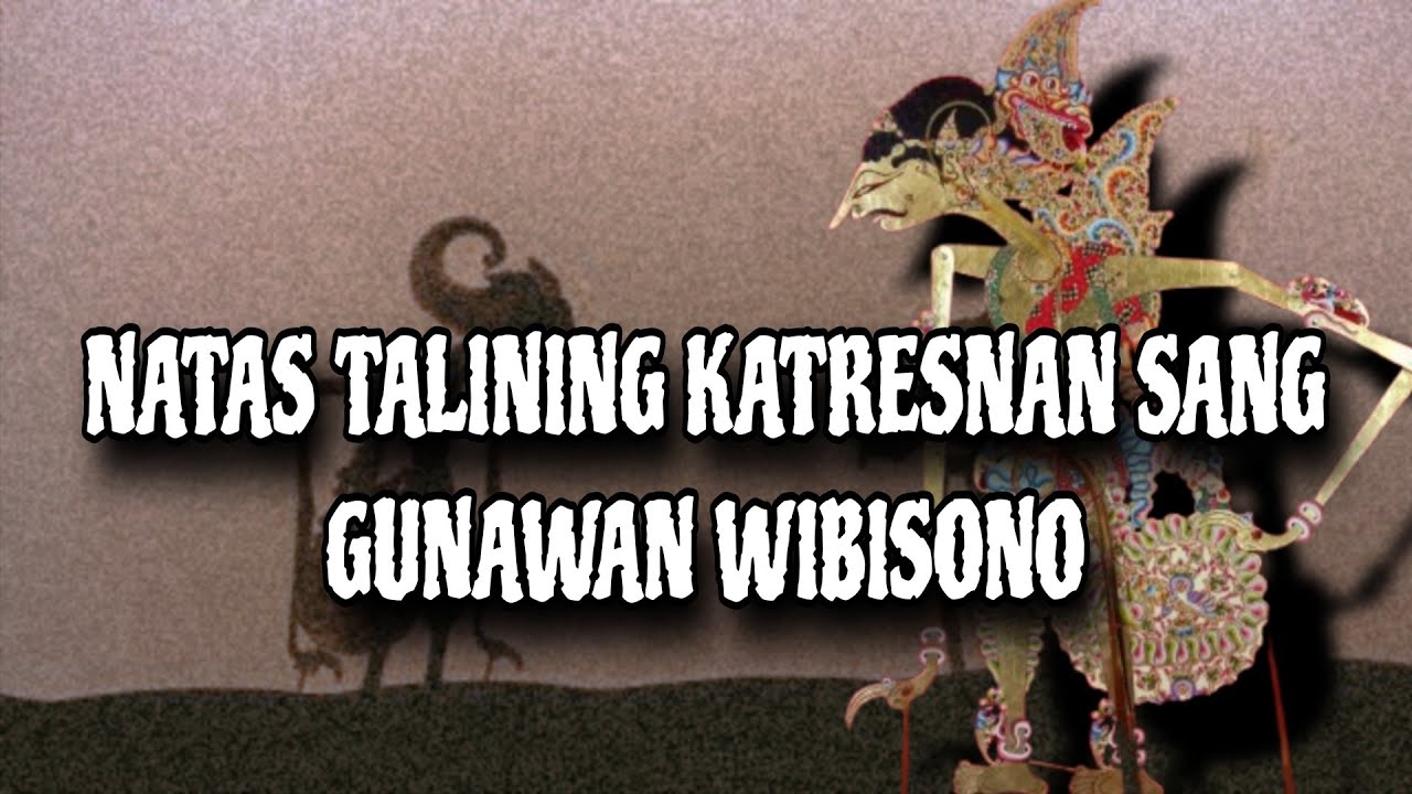 NATAS TALINING KATRESNAN SANG GUNAWAN WIBISONO|| WAYANG KULIT | KI MANTEB SOEDARSONO |CERITA WAYANG 