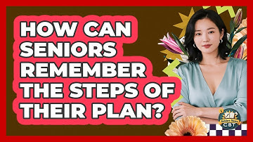 How Can Seniors Remember The Steps Of Their Plan? - Golden Years CBT
