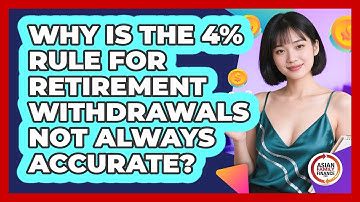 Why Is The 4% Rule For Retirement Withdrawals Not Always Accurate? - Asian Family Finance Pro