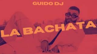 LA BACHATA - ( REMIX ) - @ManuelTurizoMTZ - GUIDO DJ