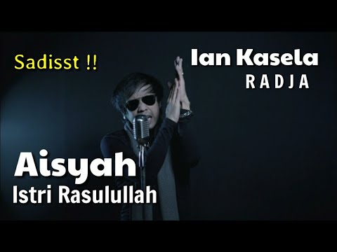AISYAH ISTRI RASULULLAH - versi IAN KASELA ( RADJA BAND )