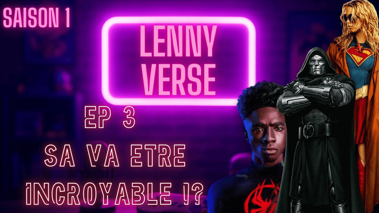 LENNYVERSE EP 3 SAISON 1: SUPERGIRL, A.DOOMSDAY...