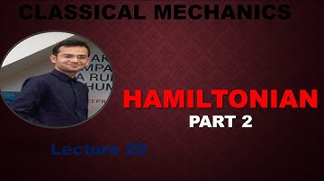 Hamiltonian- Part 2#Lec. 20#Classical Mechanics#CSIR NET, GATE, JEST, TIFR