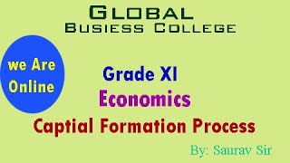 Economics: Grade XI ll Capital Formation Process ll By Sourabh Sir ll Global Business College