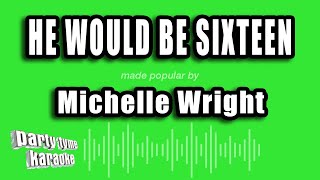 Michelle Wright - He Would Be Sixteen (Karaoke Version)