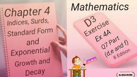 D3 -  Ex 4A - Q7 (d,e & f)  Indices,Surds,Standard Form and Exponential Growth and Decay -(8 Edi)