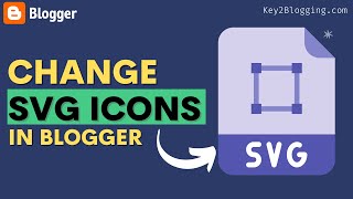 How to Change SVG Icon in Blogger | Best SVG Resources | Beginners Guide