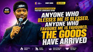 Anyone who Blesses me is Blessed (The Goods Have Arrived)_LAWRENCE OYOR #lawrenceoyorchants