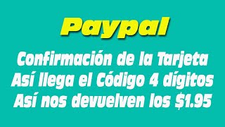 Como Confirmartarjeta En Paypal, Asi Llega El Codigo, Asi Nos Devuelven El Dinero Por Codigo 2023