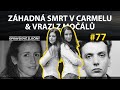 OPRAVDOVÉ ZLOČINY #77 - Záhadná smrt v Carmelu & Vrazi z močálů