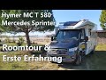 Unser neuer Hymer B-Klasse MC T 580 Mercedes Sprinter / Roomtour & Erste Erfahrung nach 5.000 km