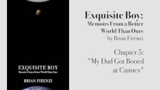 Exquisite Boy: Chapter 5 "My Dad Got Booed at Cannes"