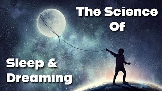 Fall Asleep To The Science Behind Sleep and Dreaming