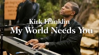 Kirk Franklin & Friends - My World Needs You (Live)