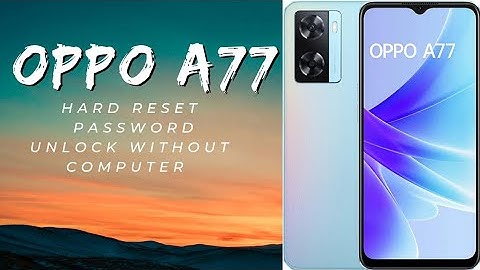 oppo a77 unlock password, pattern without computer || oppo a77 hard reset