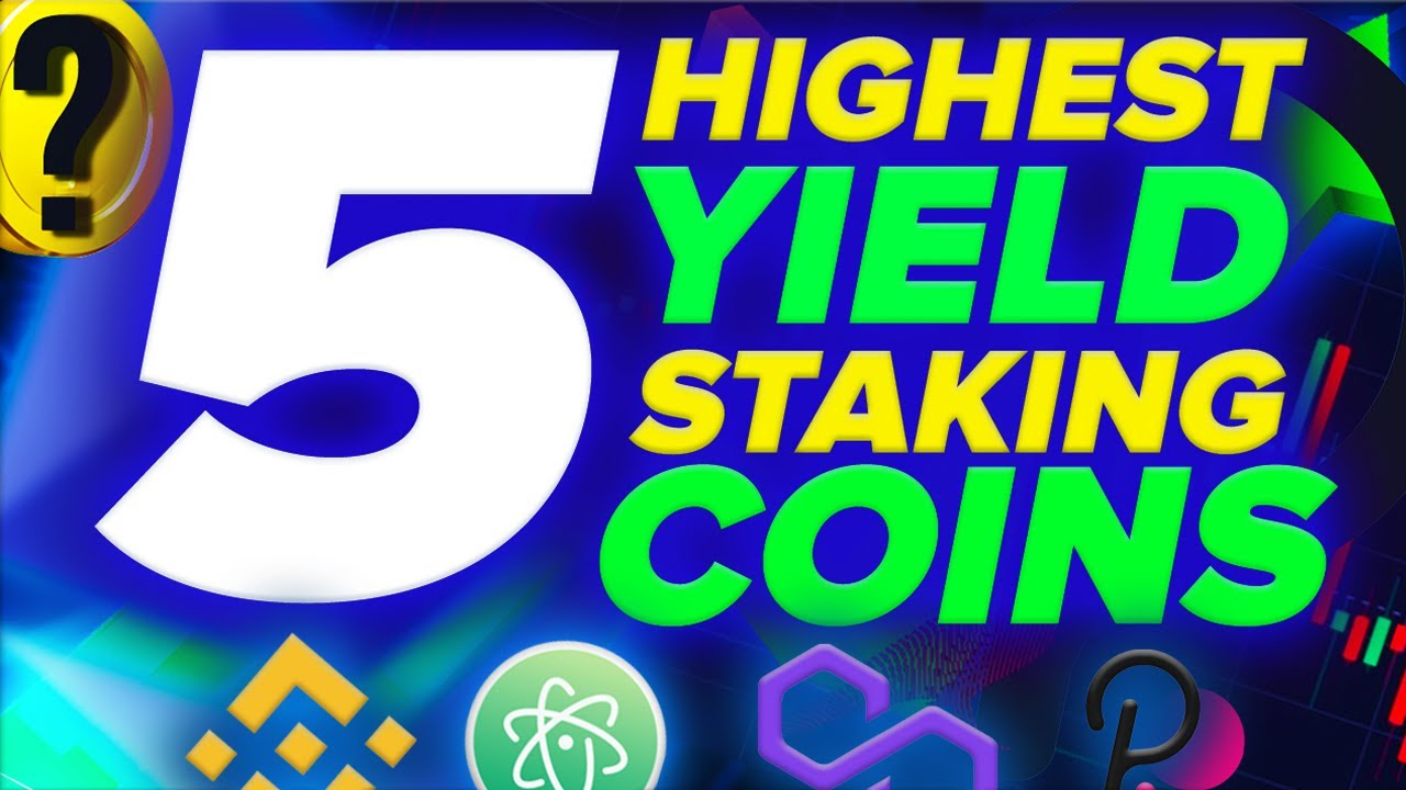 5 Highest Yield Staking Coins/Tokens In 2021