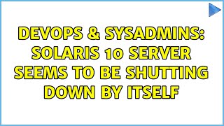 DevOps & SysAdmins: Solaris 10 server seems to be shutting down by itself (3 Solutions!!)