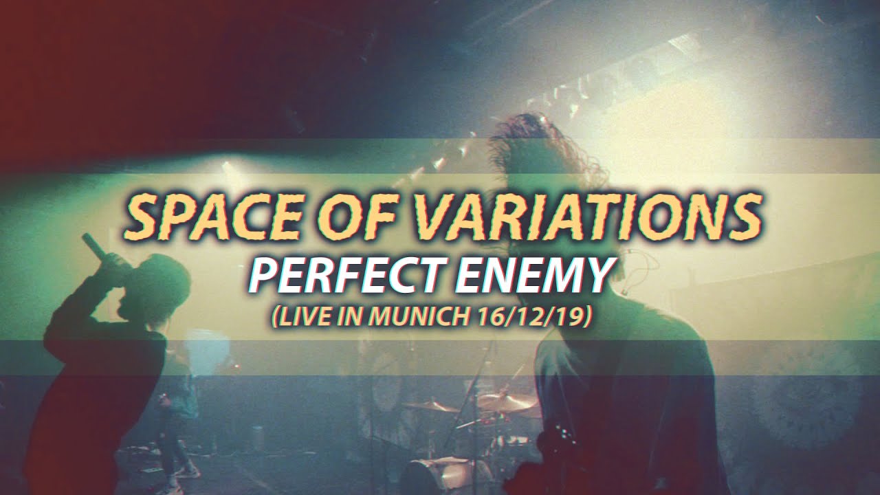 Watch Space Of Variations - Perfect Enemy (Live In Munich 16/12/2019) on YouTube Watch Space Of Variations - Perfect Enemy (Live In Munich 16/12/2019) on YouTube