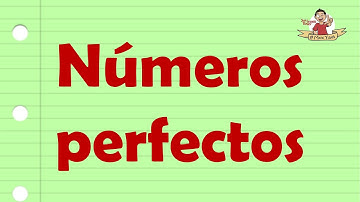 Números perfectos. ¿Qué son y cómo encontrarlos?
