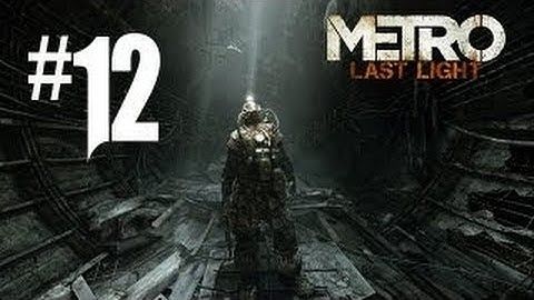 Metro Last Light Gameplay Walkthrough Part 12 Full HD PC -No Commentary