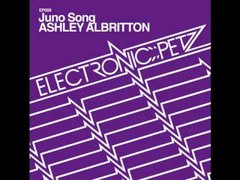 Ashley Albritton - Juno Song (Original Mix) - Elec...